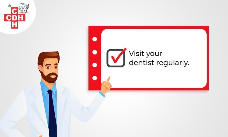 Visit your dentist regularly